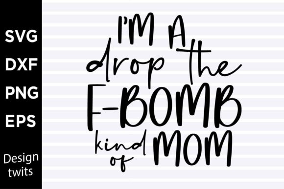 I'm a Drop the Fbomb Kind of Mom SVG Review