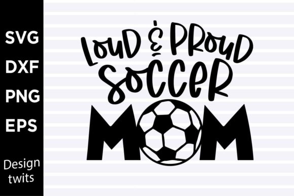 Loud and Proud Soccer Mom SVG Review