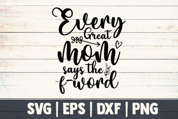 Mom SVG: Every Great Mom Says the F-Word Review