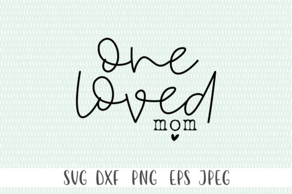 One Loved Mom SVG: A Designer’s Embroidery Review